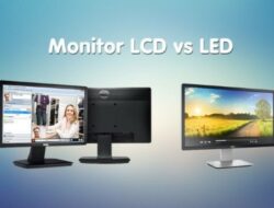 Mengenal Perbedaan LCD dan LED di HP dan Televisi