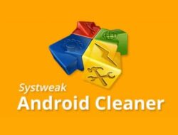 Systweak Android Cleaner Aplikasi Pembersih File Sampah di HP Terbaik 2023