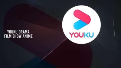 YOUKU Aplikasi Streaming Terbaik Nonton Film